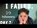 I Miserably Failed This Challenge. (DAY 7/7)