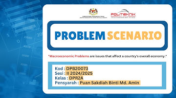 (DPB20073) DPR2A MACROECONOMICS PROBLEM SCENARIO SESI II 24/25