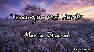 Lagu Rohani || Lirik Lagu Rohani Tenanglah Kini Hatiku - Maria Shandi