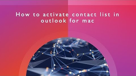 How to resolve contact list is hidden in Outlook for Mac