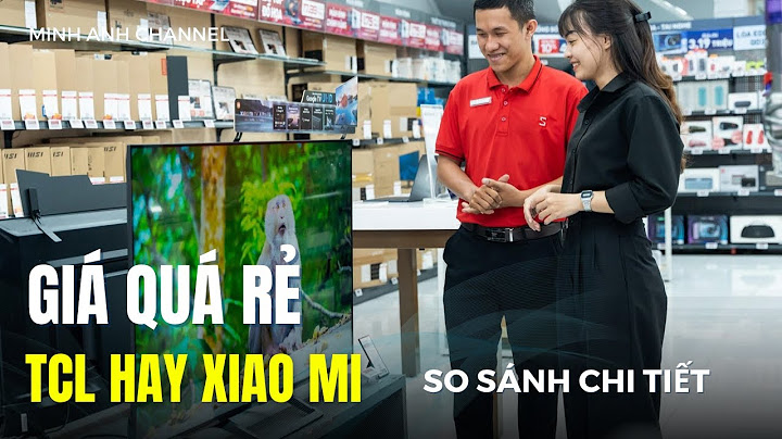 So sánh giữa chất lượng tv tcl và asanzo năm 2024