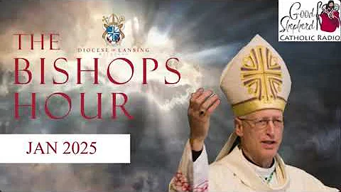 Bishops Hour - January 2025 - Perseverance, Proposal 3, and Pro-Life Witness
