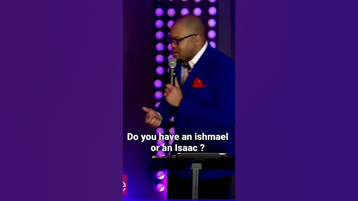 Are you given God an Ishmael or an Isaac ?