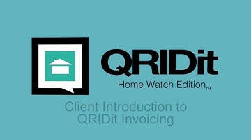 Client Introduction to QRIDit Invoicing - QRIDit Home Watch Tutorial