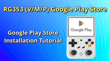 Google Play Store on the RG353V/M/P & More - Installation Tutorial