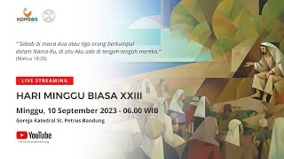 MISA MINGGU BIASA XXIII | Minggu, 10 September 2023 - 06.00 WIB | Gereja Katedral St. Petrus Bandung
