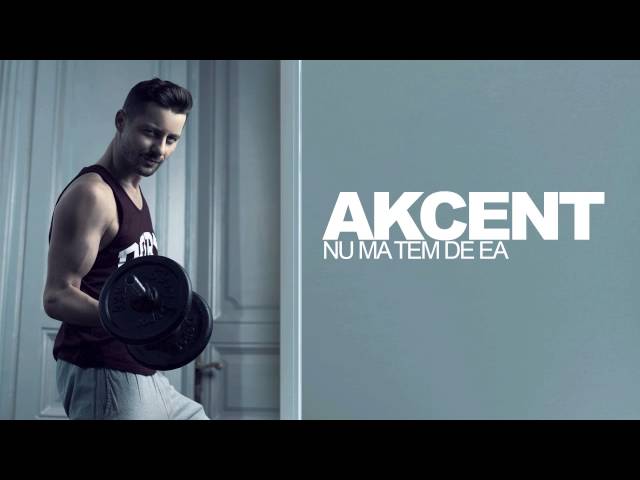 AKCENT - Nu Ma Tem De Ea