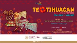 Teotihuacan un universo sonoro | #INAHFest Teotihuacan by INAH TV 604 views 5 days ago 57 minutes