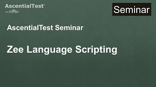 AscentialTest Seminar 7: Zee Language Scripting
