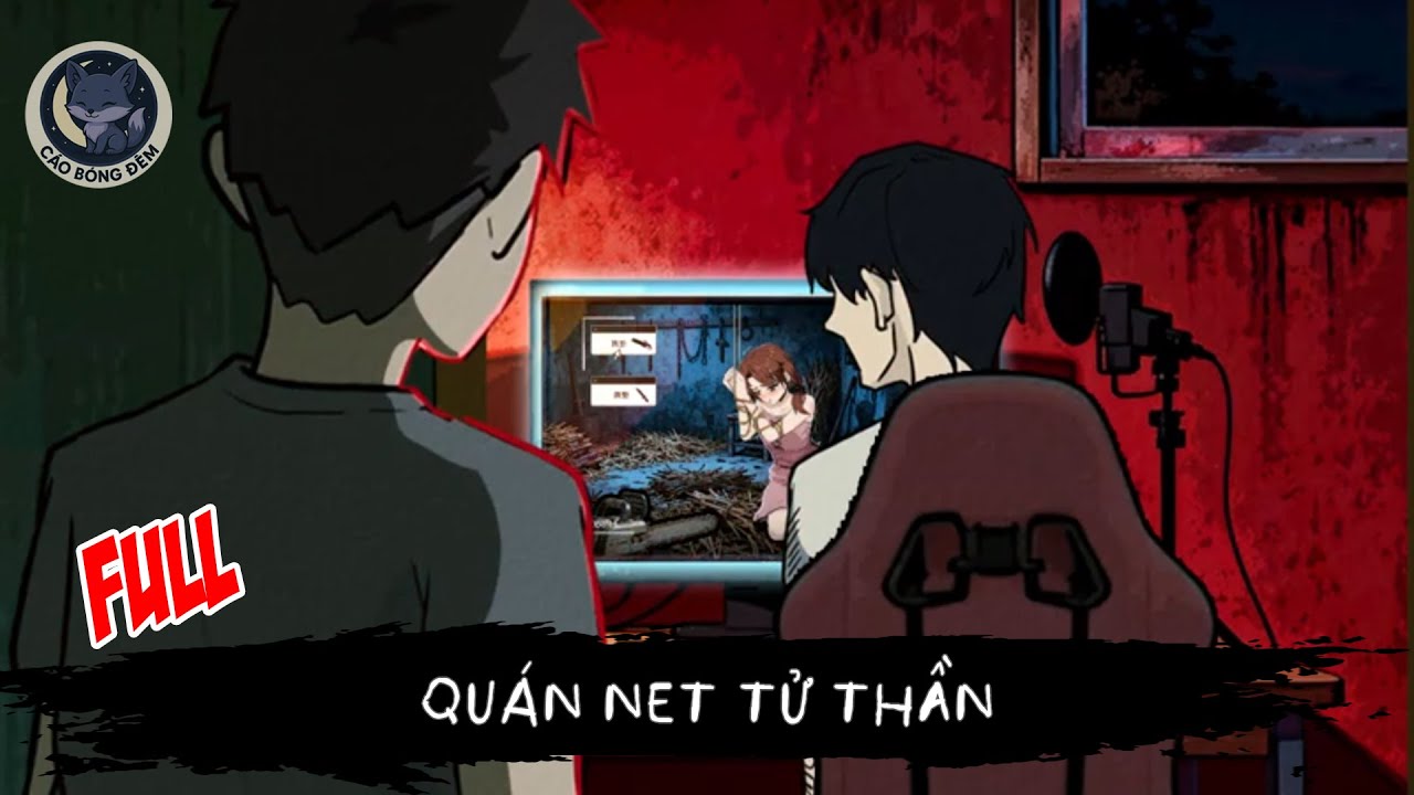 [ Full ] Quán Net Tử Thần - Cáo Bóng Đêm