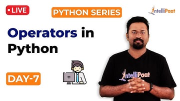 Python Series Day 7: Operators In Python | Types Of Operators In Python | Learn Python | Intellipaat