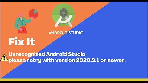 Error : Unrecognized Android Studio retry with version 2020.3.1 or newer.