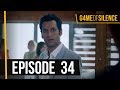 Game Of Silence | Episode 34 (English Subtitle)