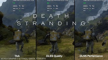 Death Stranding - 4K Max DLSS 2.0 Quality vs DLSS 2.0 Performance vs TAA