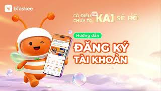 How to App | Hướng dẫn đăng ký tài khoản trên ứng dụng bTaskee | Trải nghiệm thảnh thơi ngay hôm nay