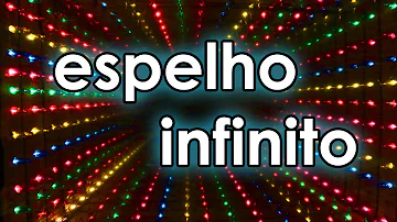 O que precisa para fazer um espelho infinito?