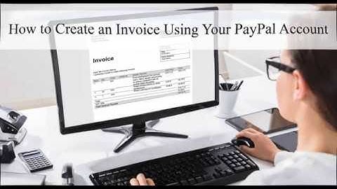 How to Create an Invoice Using Your PayPal Account