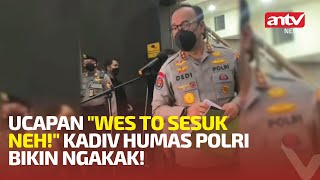Salut! Ucapan Kadiv Humas Polri Bikin Suasana Mencair | ANTV NEWS+