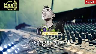Titipwelas Anggun P Raxzasa Musik  