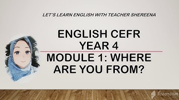 English CEFR Year 4 Module 1 (Lesson1) : Where are you from?