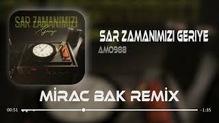 Sar Zamanımızı Bi Geriye (Mirac Bak Remix) Amo988 - Sar Zamanımızı Geriye