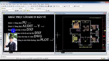 KHẮC PHỤC LỖI IN BẢN VẼ TRONG AUTOCAD | HỌC AUTOCAD