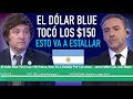 El Dolar Blue Tocó Los 150 Pesos, Esto Va A Estallar Por Los Aires - Javier Milei Con Luis Majul