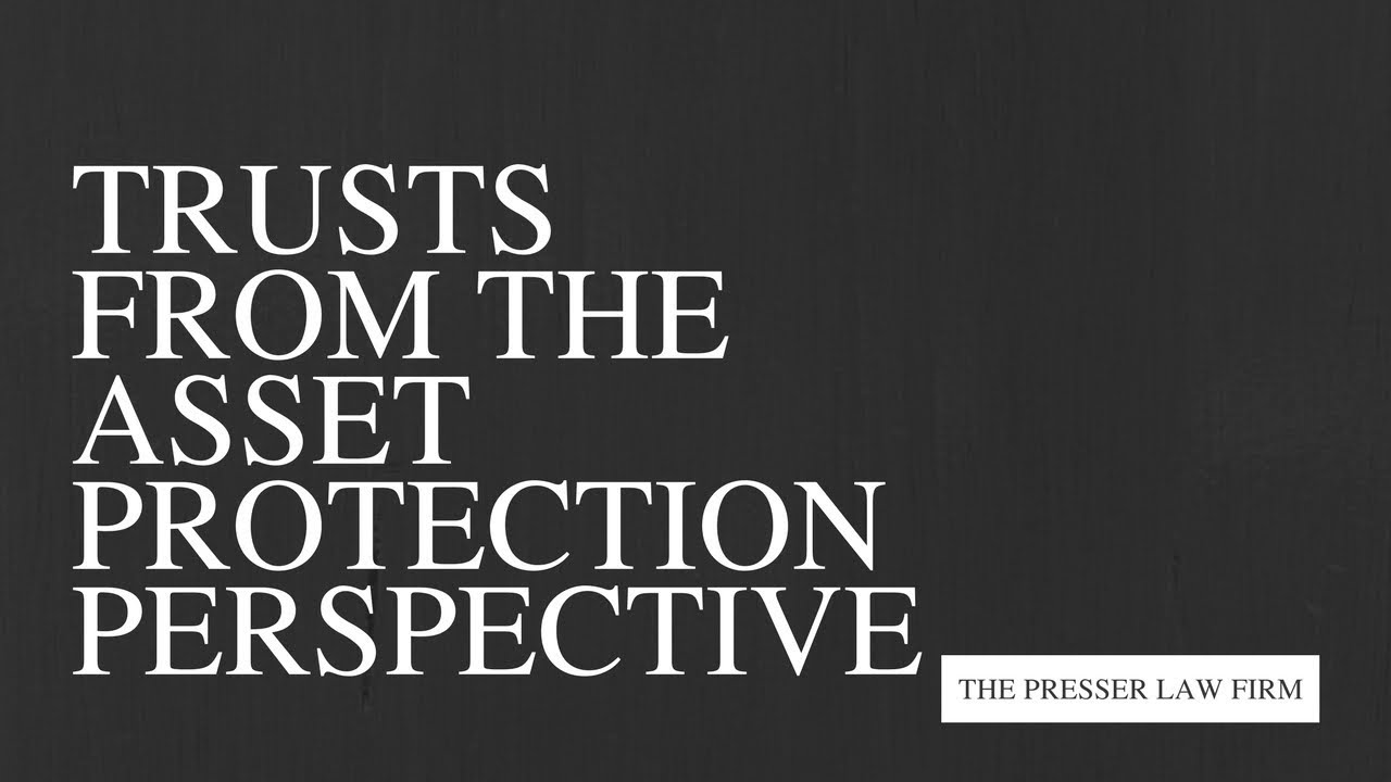 Trusts from the Asset Protection Perspective
