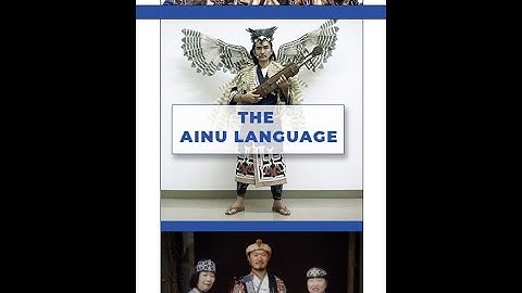 Languages of The World, Episode Nine: AINU -Isolate Language of Japan