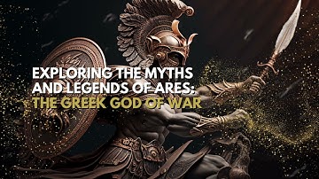 Exploring the Myths and Legends of Ares The Greek God of War