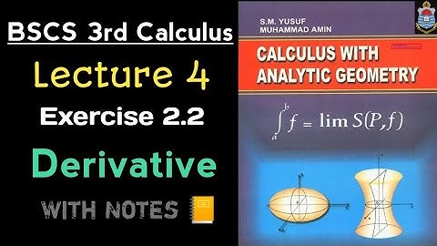 Derivative | Lecture 4 | Ex 2.2 Calculus with Analytical Geometry