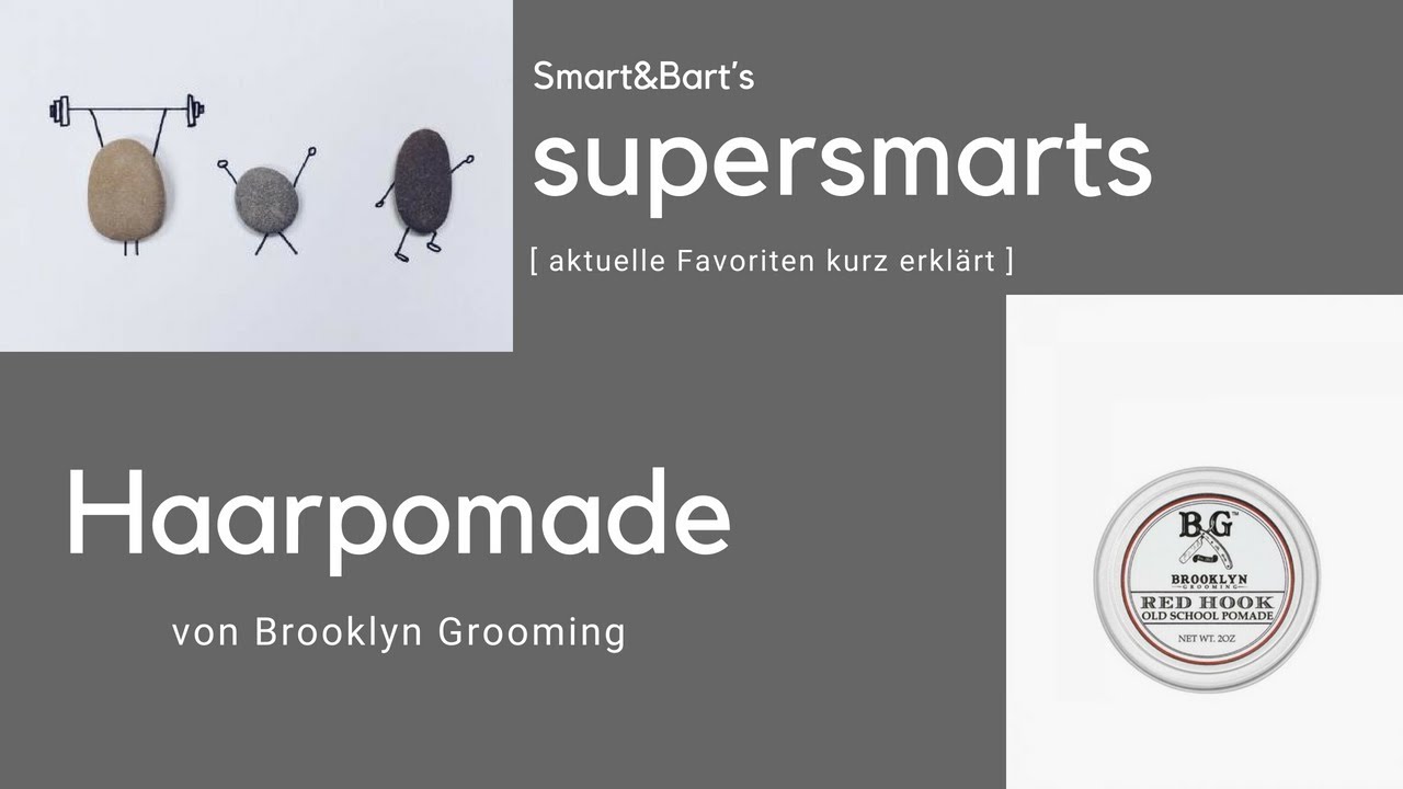 Haarpomade von Brooklyn Grooming I smart&bart's supersmarts - aktuelle Favoriten Männerpflege