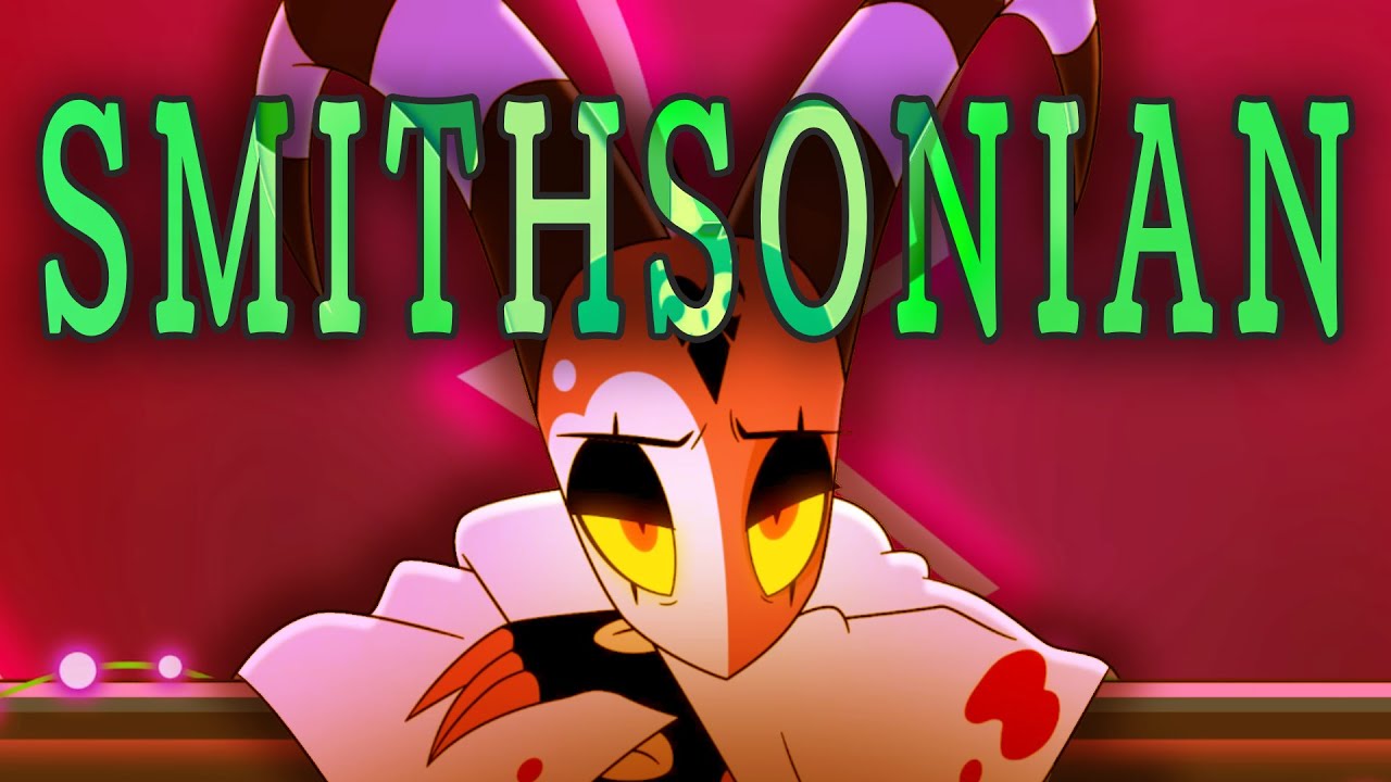 Smithsonian - Helluva Boss AMV