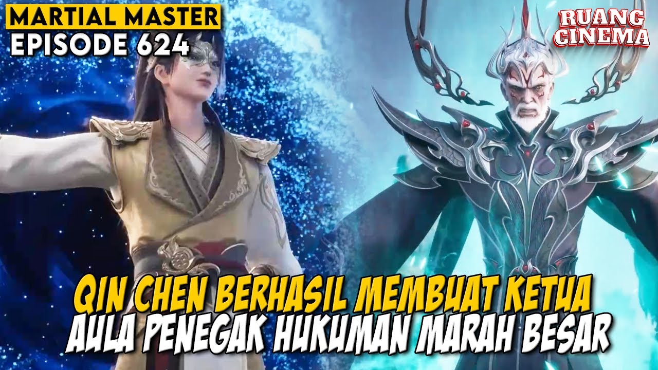 SATU PERSATU MARKAS AULA PENEGAK HUKUM DIHANCURKAN OLEH QIN CHEN - MARTIAL MASTER EPS 624-625