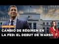 #ESPECIALFED | Arranca la era Warsh en la Reserva Federal: ¿Se plegará a Trump?