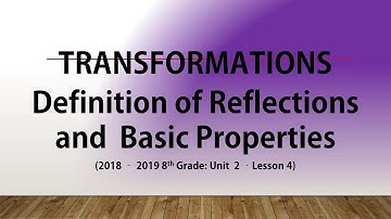Transformations: Definition of Reflections and Basic Properties (8th Grade Unit 2 Lesson 4)