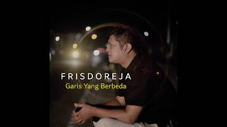 Frisdoreja - Garis Yang Berbeda (Official Music Video)