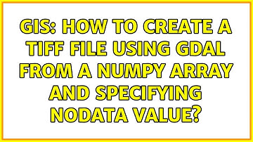 GIS: How to create a TIFF file using GDAL from a numpy array and specifying NoData value?