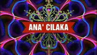 ANA' CILAKA (463) Ilyas Syafar