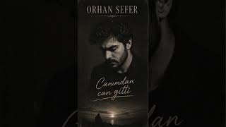 Orhan Sefer - Canımdan Can Gitti 2026