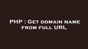 PHP : Get domain name from full URL