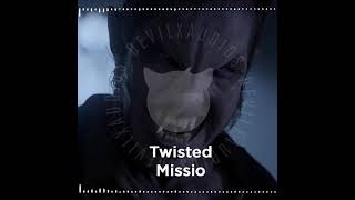 Twisted  Missio edit 