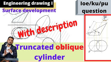 Surface Development of Truncated Oblique Cylinder/ Engineering Drawing I / IOE Question