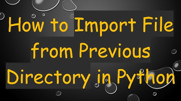 How to Import File from Previous Directory in Python