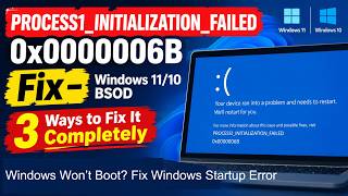 PROCESS1_INITIALIZATION_FAILED 0x0000006B Fix – Windows 11/10 BSOD [Solved Latest]
