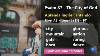 Salmo 87 cantado | Psalm 87 - The City of God | 432 Hz | Aprenda inglês (A2) | Legenda PT