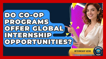 Do Co-op Programs Offer Global Internship Opportunities? - Internship Hero