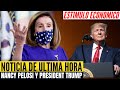 Nancy Pelosi Y Trump segundo estímulo económico - Ultima Hora segundo cheque de estímulo económico