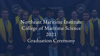 Northeast Maritime Institute - College of Maritime Science 2021 Graduation Ceremony