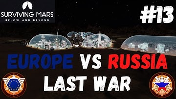 Europe vs Russia (Last War) | 845% Difficulty - Surviving Mars: Below & Beyond [Ep 13]